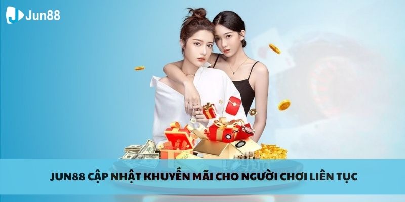 Chương trình ưu đãi của Jun88 cực chất và cực đã