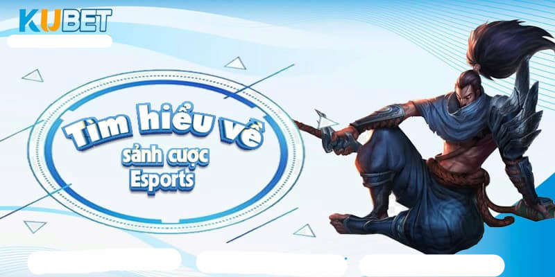 Esports Kubet đang là sảnh cược rất được yêu thích tại nhà cái