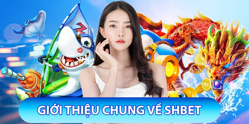 Giới thiệu thông tin hữu ích về nhà cái SHBet